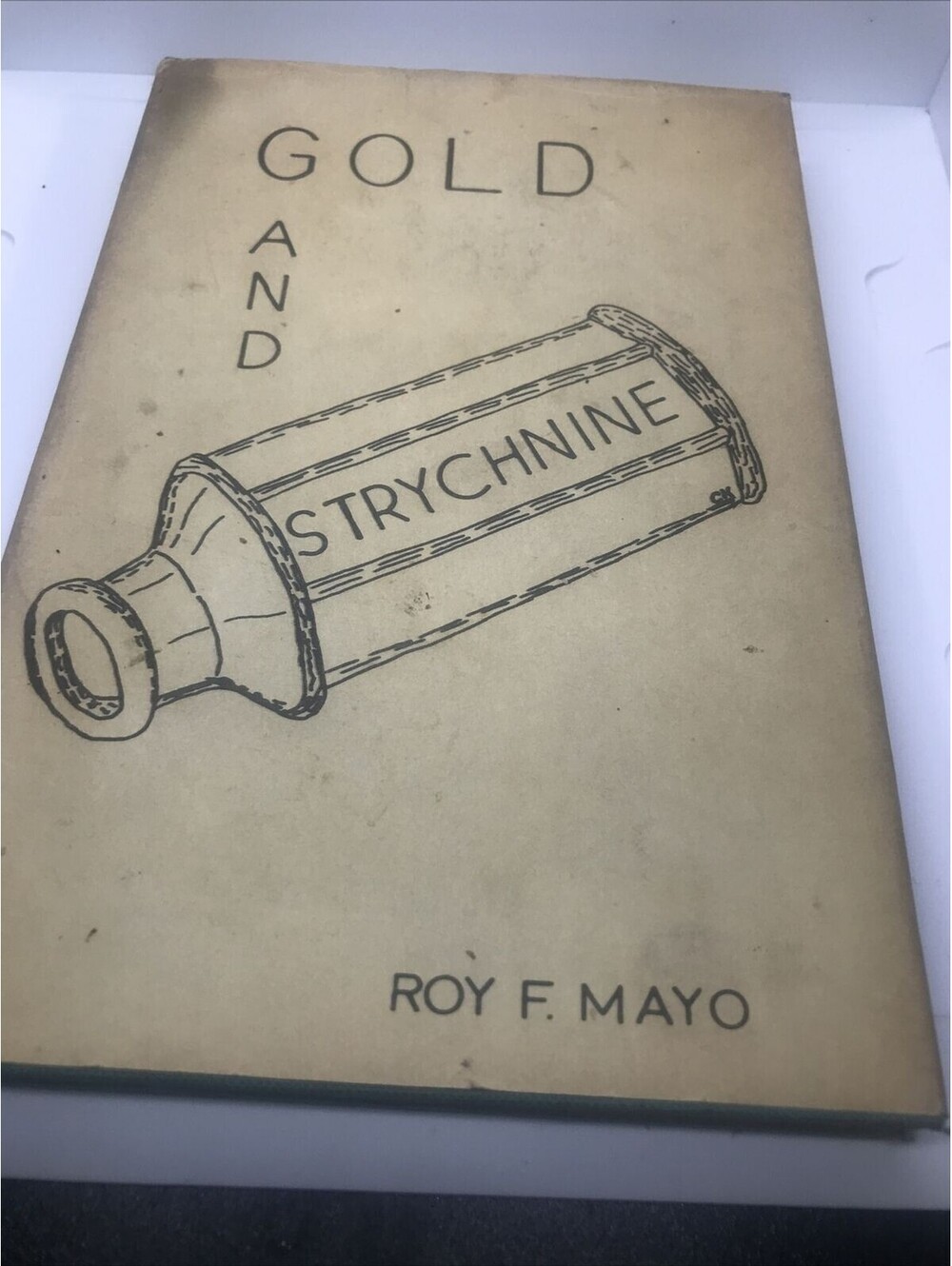 Gold And Strychnine Hardback By Roy F. Mayo Signed 1975 Gold Limited 1st Edition